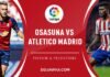 Liga, Osasuna-Atletico Madrid: quote, pronostico e probabili formazioni