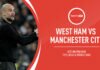 Premier League, West Ham-Manchester City: quote, pronostico e probabili formazioni
