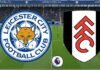 Premier League, Leicester-Fulham: quote, pronostico e probabili formazioni